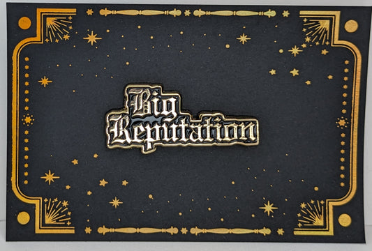 Big Reputation (Enamel Mini Pins)